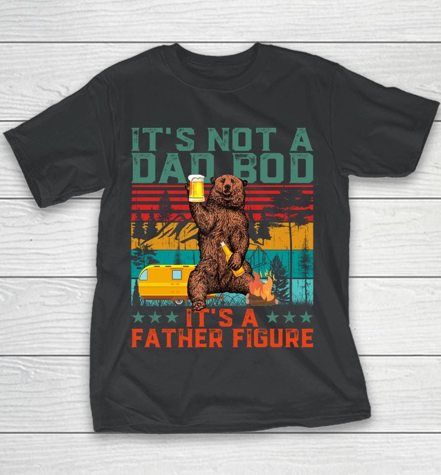 It's Not A Dad Bod It's A Figure Bear Drink Beer Vintage Youth T-Shirt