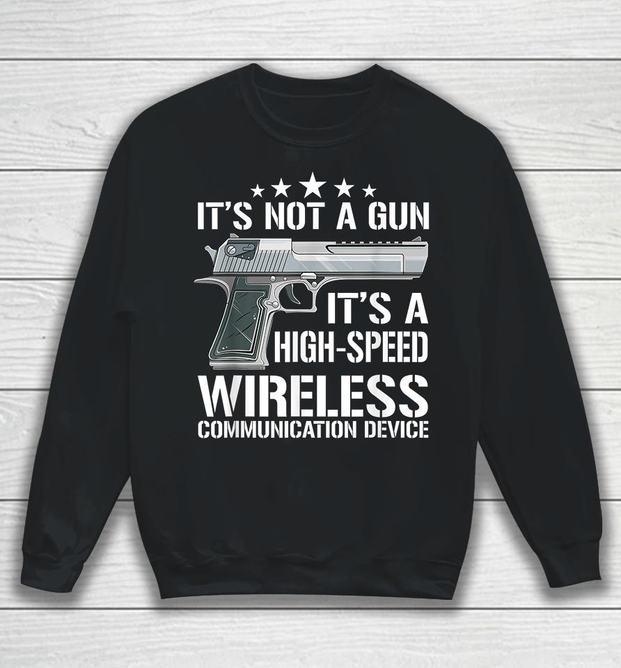 It's Not A Gun It's A Wireless Communication Device Sweatshirt