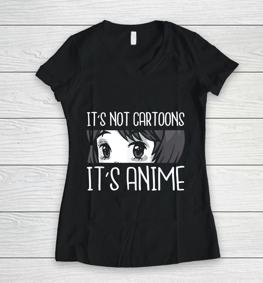 It's Not Cartoons It's Anime Women V-Neck T-Shirt