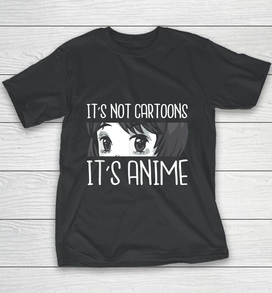 It's Not Cartoons It's Anime Youth T-Shirt