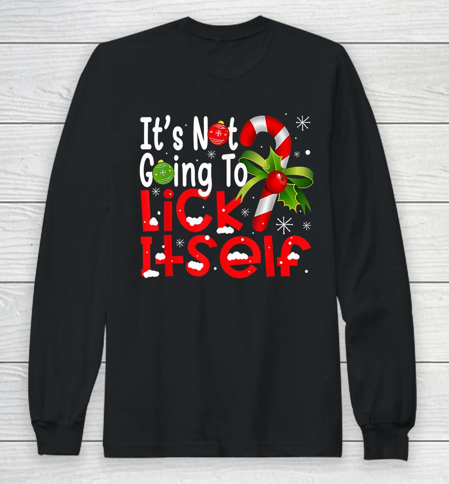 It's Not Going To Lick Itself Christmas Candy Cane Long Sleeve T-Shirt