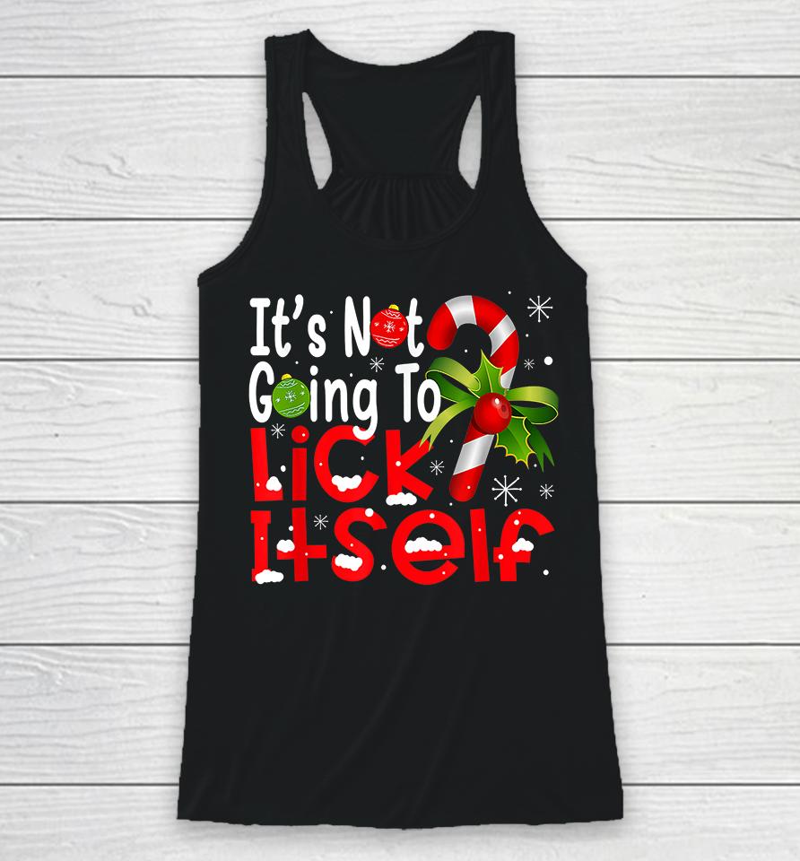 It's Not Going To Lick Itself Christmas Candy Cane Racerback Tank