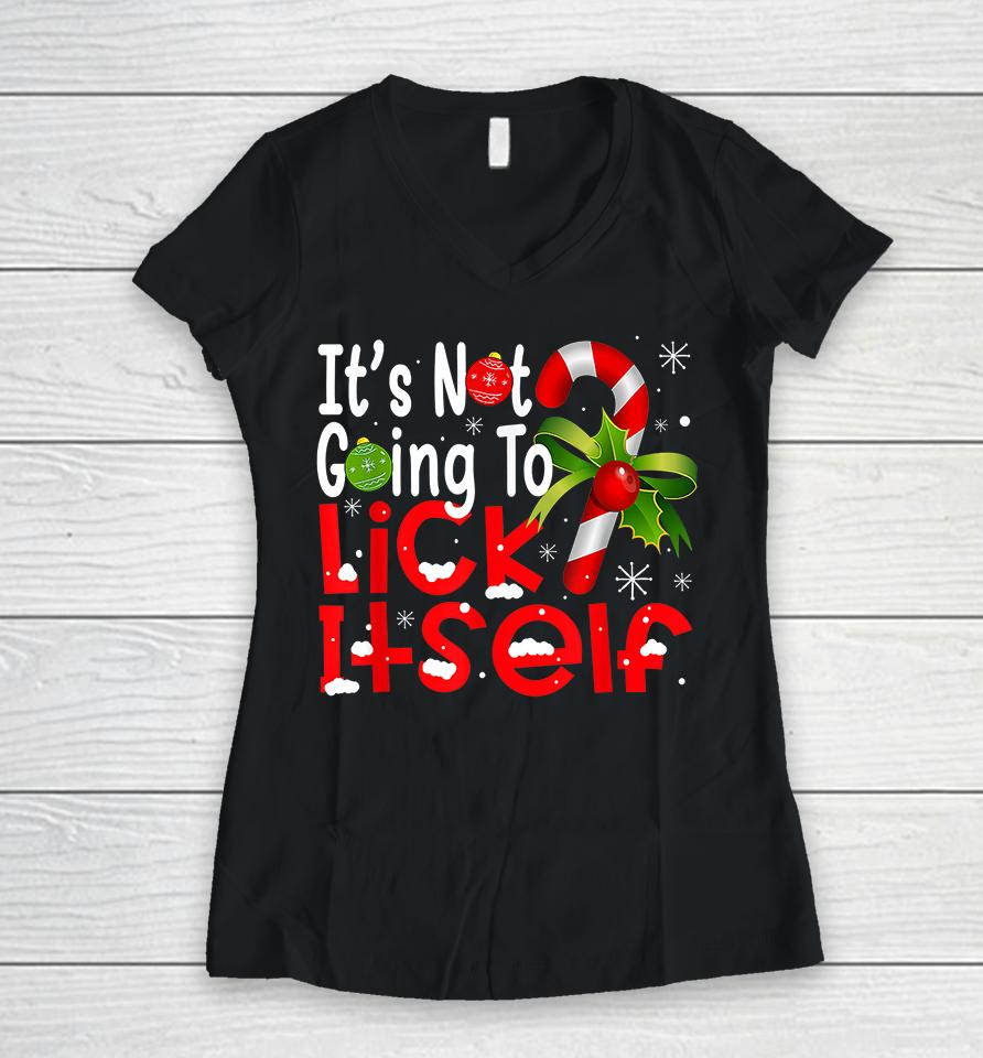 It's Not Going To Lick Itself Christmas Candy Cane Women V-Neck T-Shirt