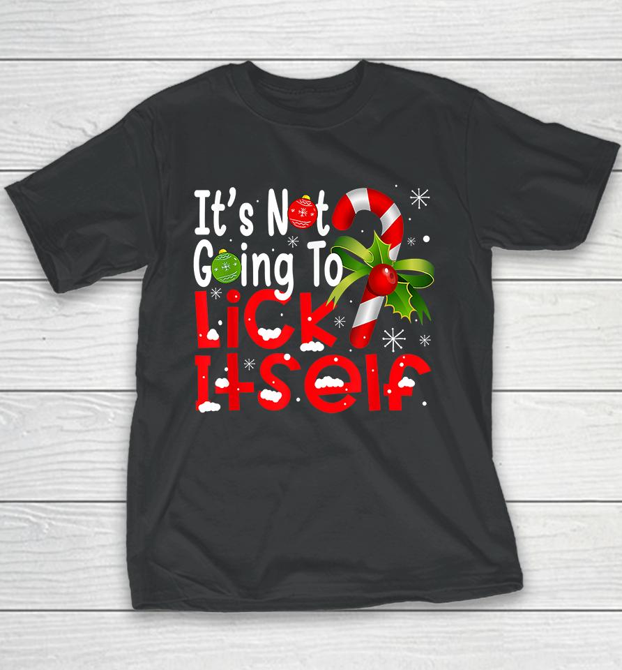 It's Not Going To Lick Itself Christmas Candy Cane Youth T-Shirt