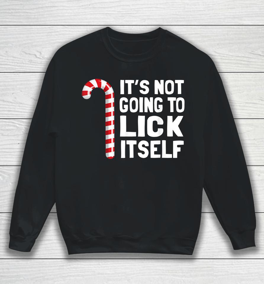 It's Not Going To Lick Itself Christmas Sweatshirt