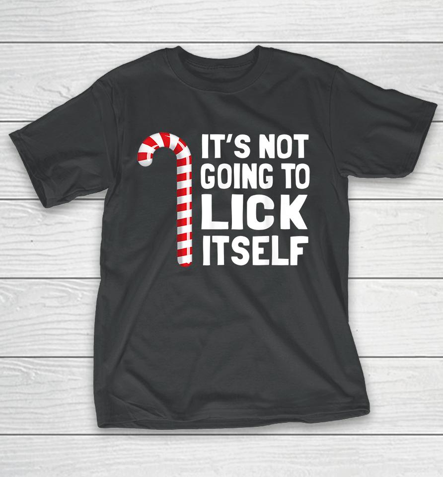 It's Not Going To Lick Itself Christmas T-Shirt