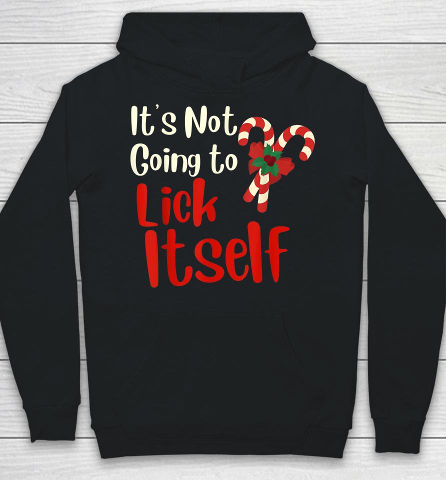 It's Not Going To Lick Itself Funny Christmas Hoodie