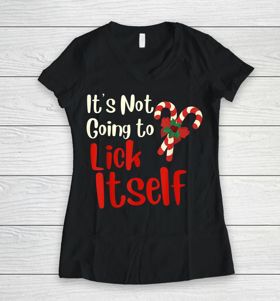 It's Not Going To Lick Itself Funny Christmas Women V-Neck T-Shirt