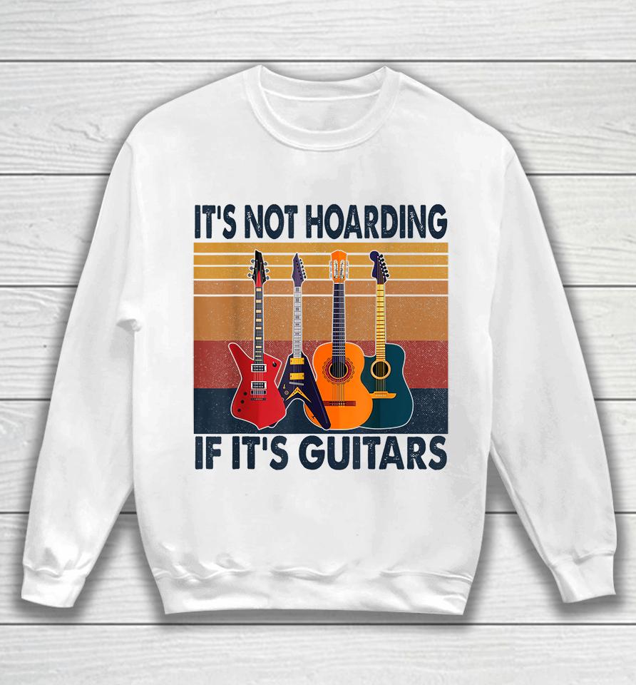 It's Not Hoarding If Its Guitars Retro Vintage Sweatshirt