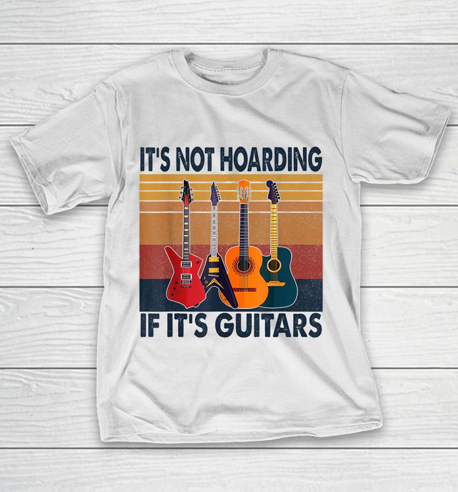 It's Not Hoarding If Its Guitars Retro Vintage T-Shirt