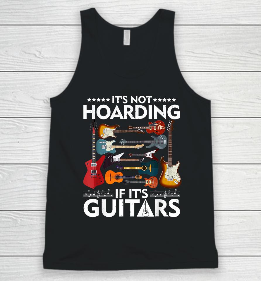 It’s Not Hoarding If It’s Guitars Unisex Tank Top