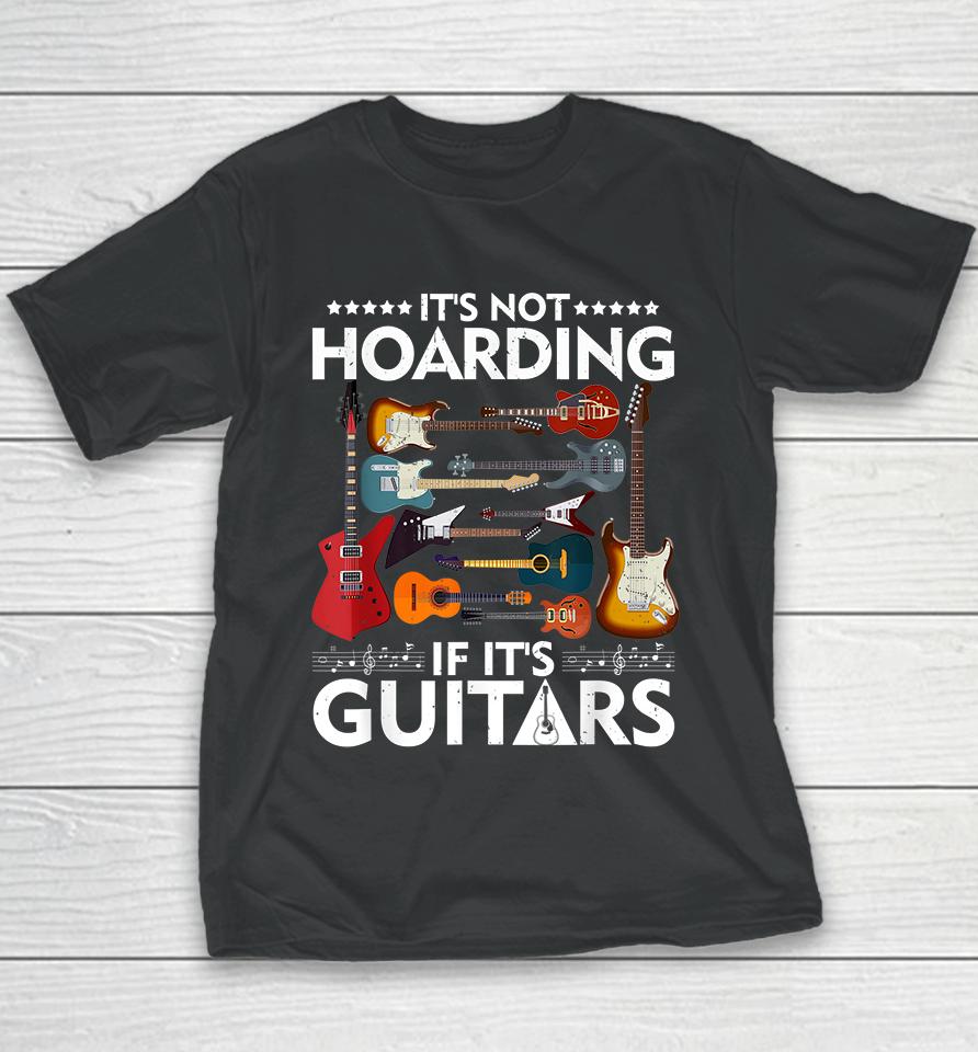 It’s Not Hoarding If It’s Guitars Youth T-Shirt