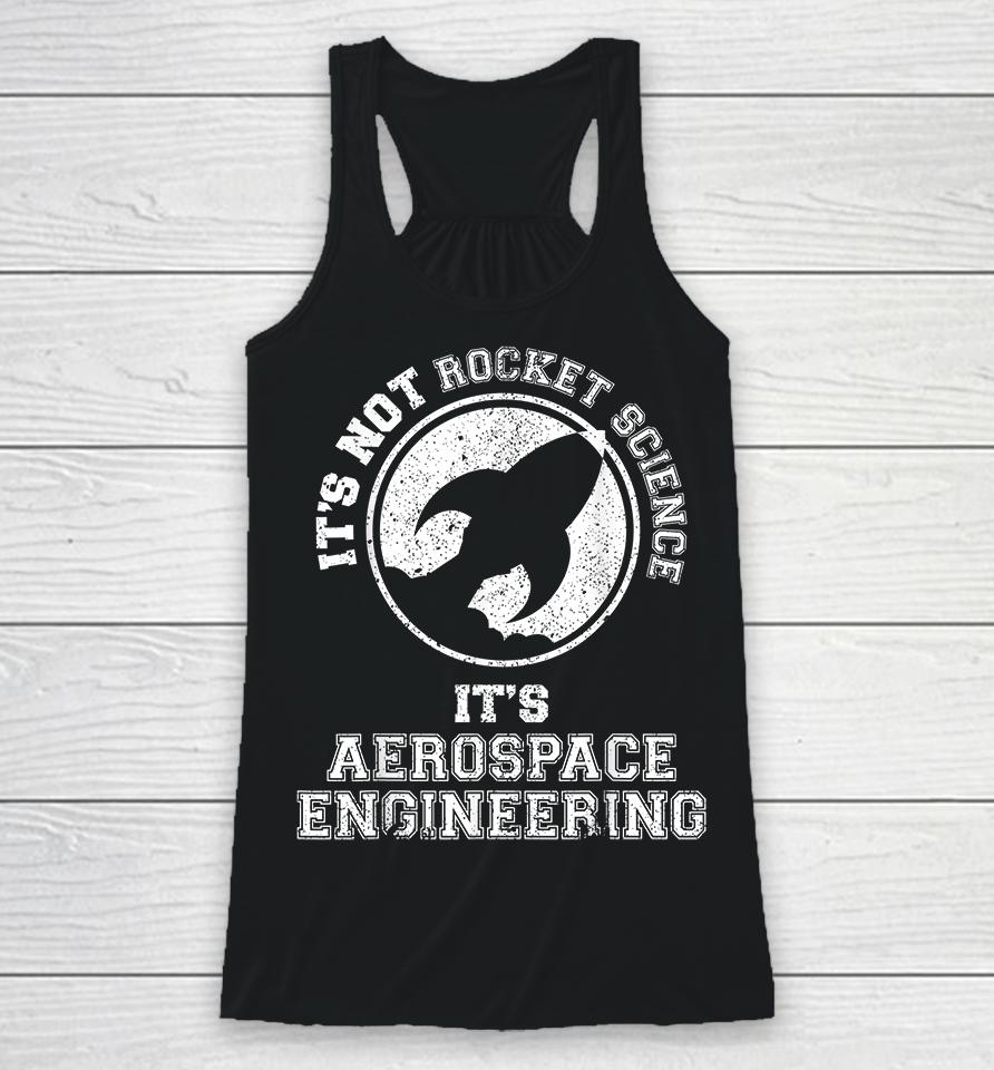 It's Not Rocket Science It's Aerospace Engineering Racerback Tank