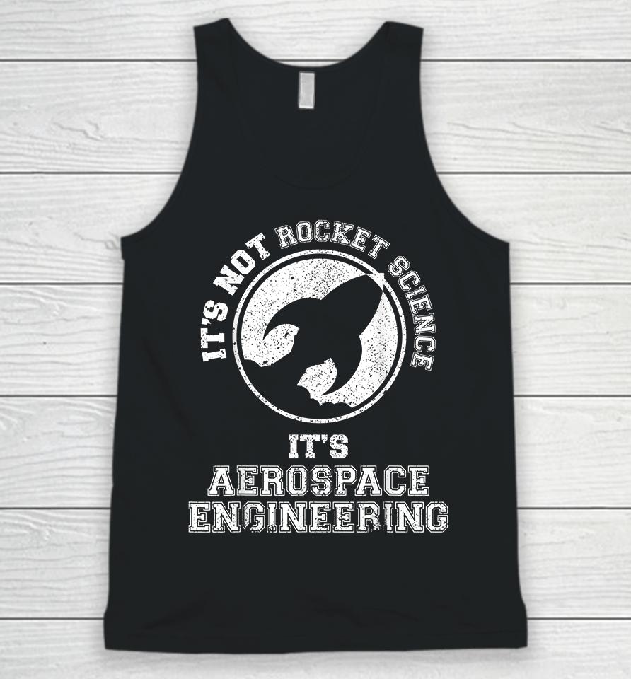 It's Not Rocket Science It's Aerospace Engineering Unisex Tank Top