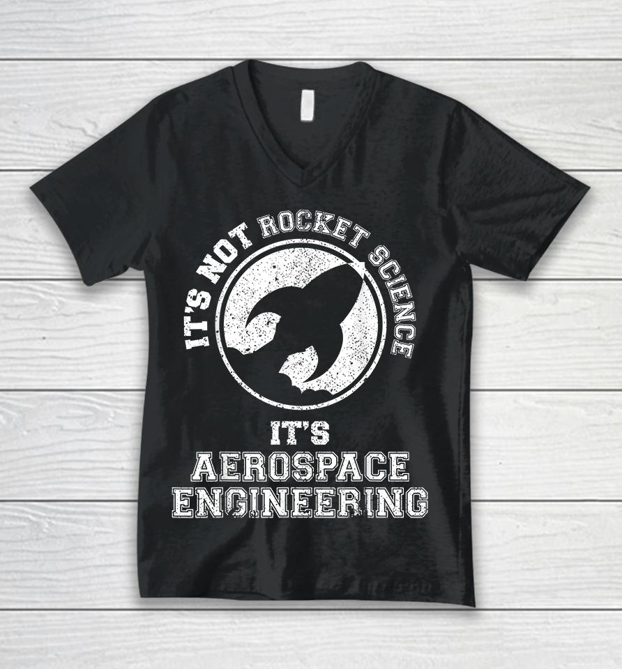 It's Not Rocket Science It's Aerospace Engineering Unisex V-Neck T-Shirt