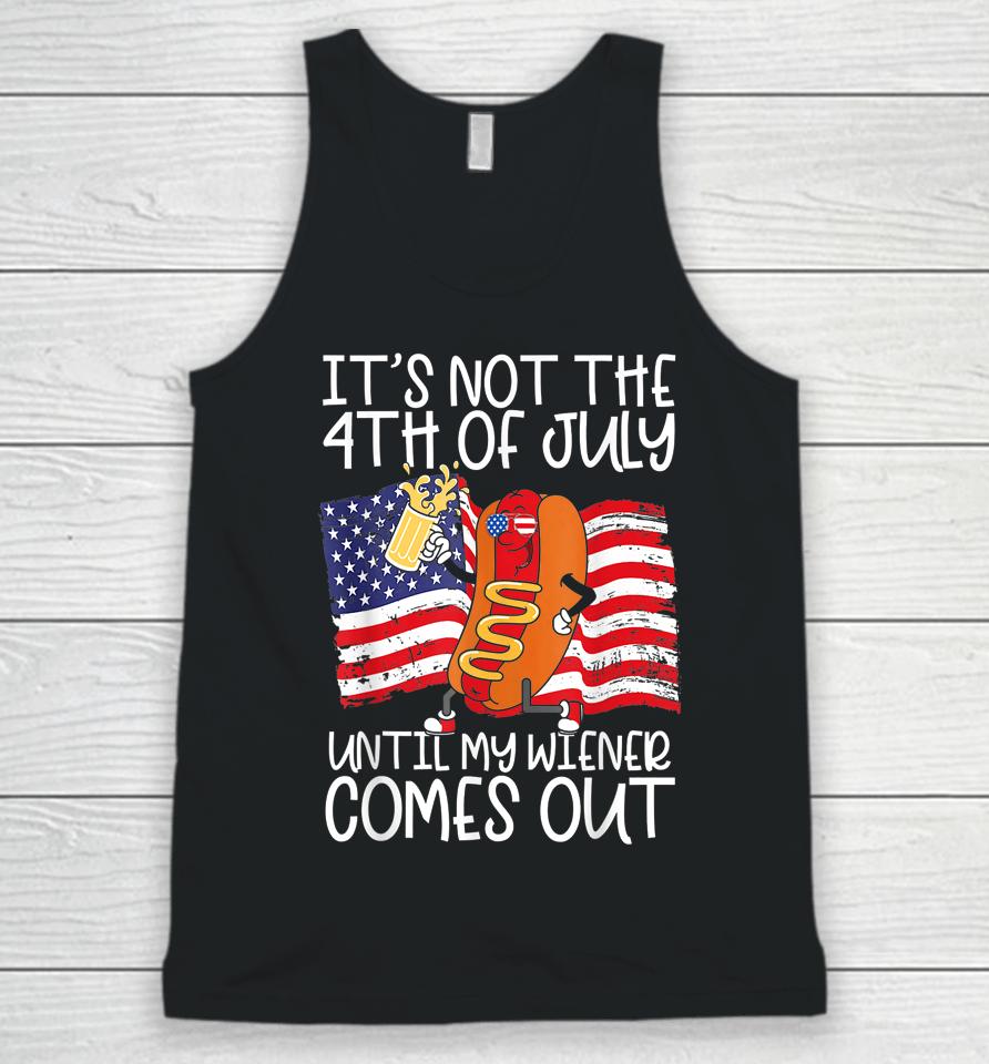 It's Not The 4Th Of July Until My Weiner Comes Out Graphic Unisex Tank Top