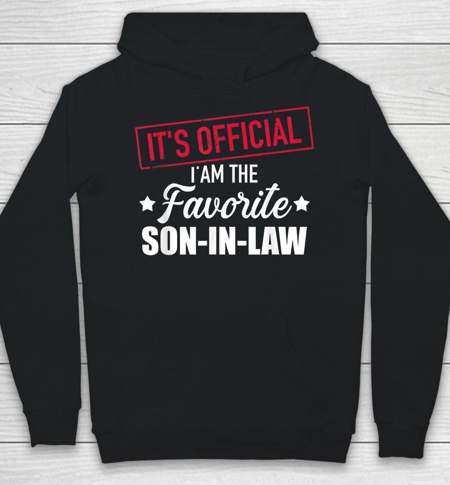 It's Official I'm Favorite Son In Law Hoodie