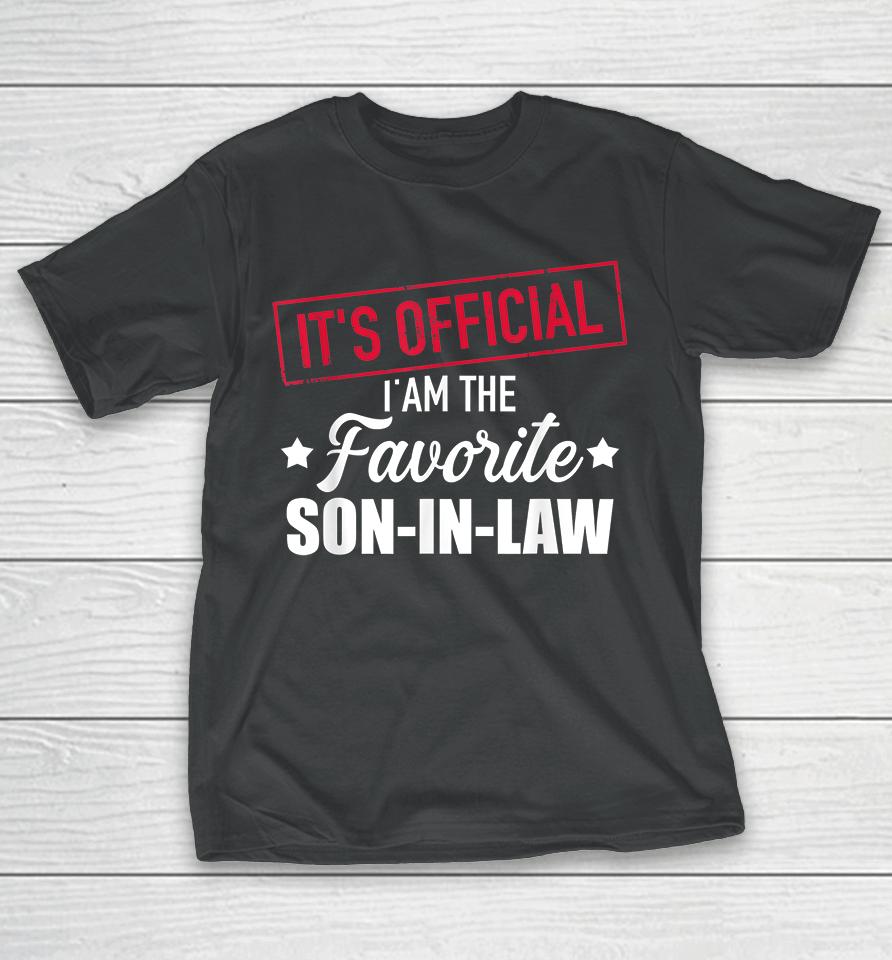 It's Official I'm Favorite Son In Law T-Shirt