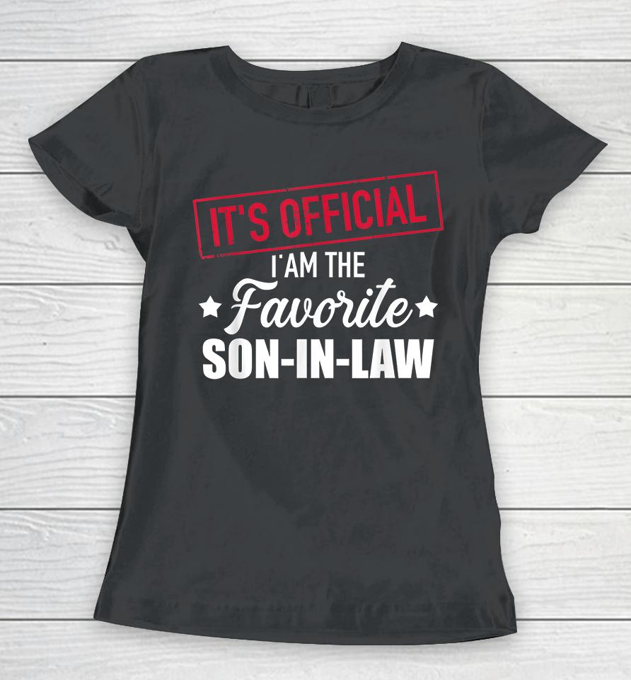 It's Official I'm Favorite Son In Law Women T-Shirt