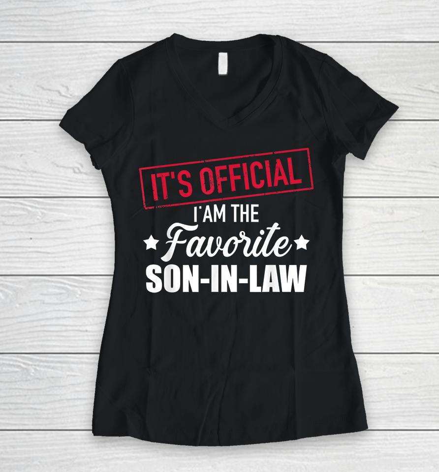 It's Official I'm Favorite Son In Law Women V-Neck T-Shirt