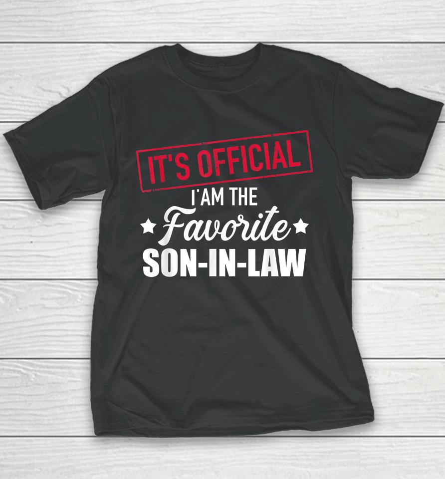 It's Official I'm Favorite Son In Law Youth T-Shirt