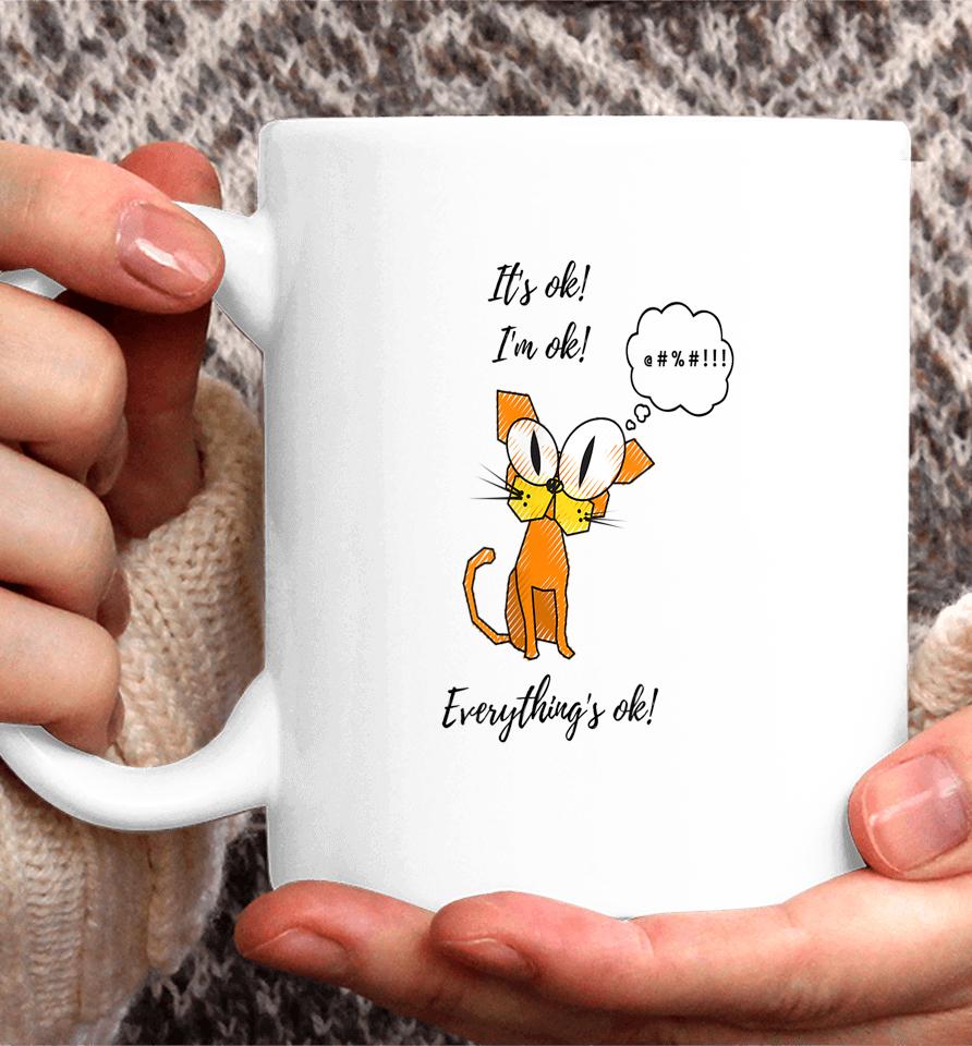 It's Ok I'm Ok Everything's Ok Cat Coffee Mug