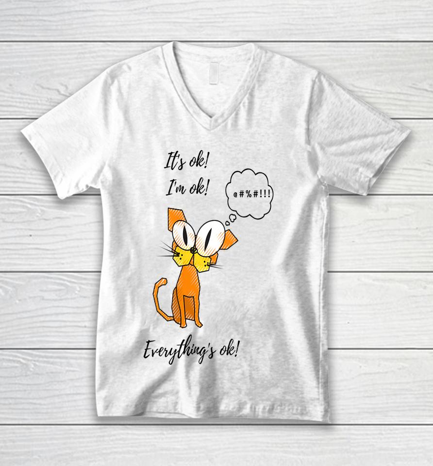 It's Ok I'm Ok Everything's Ok Cat Unisex V-Neck T-Shirt