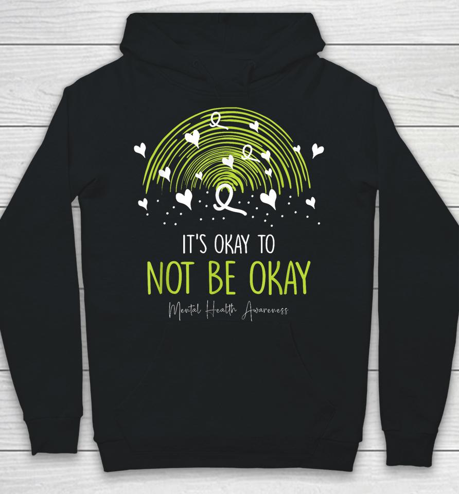 Its Ok Not To Be Ok Mental Health Awareness Green Ribbon Hoodie
