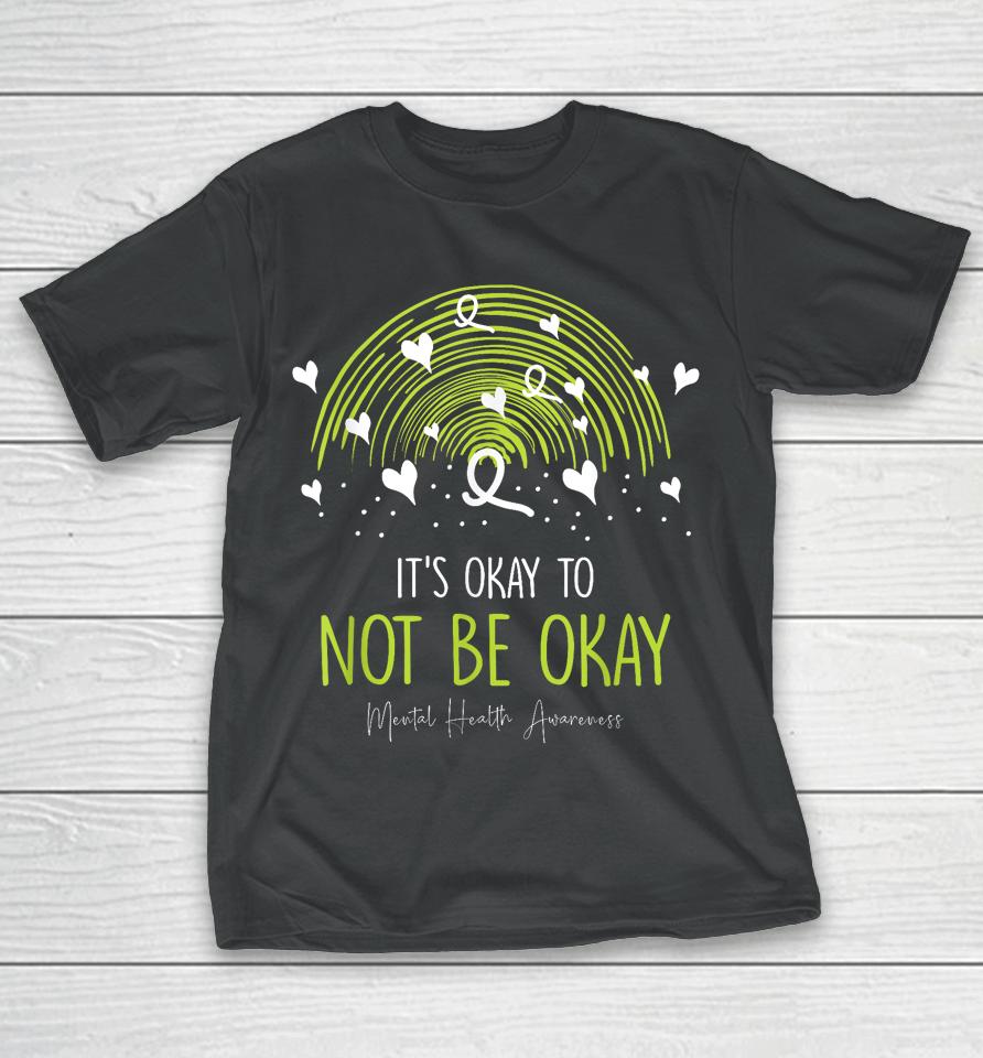 Its Ok Not To Be Ok Mental Health Awareness Green Ribbon T-Shirt