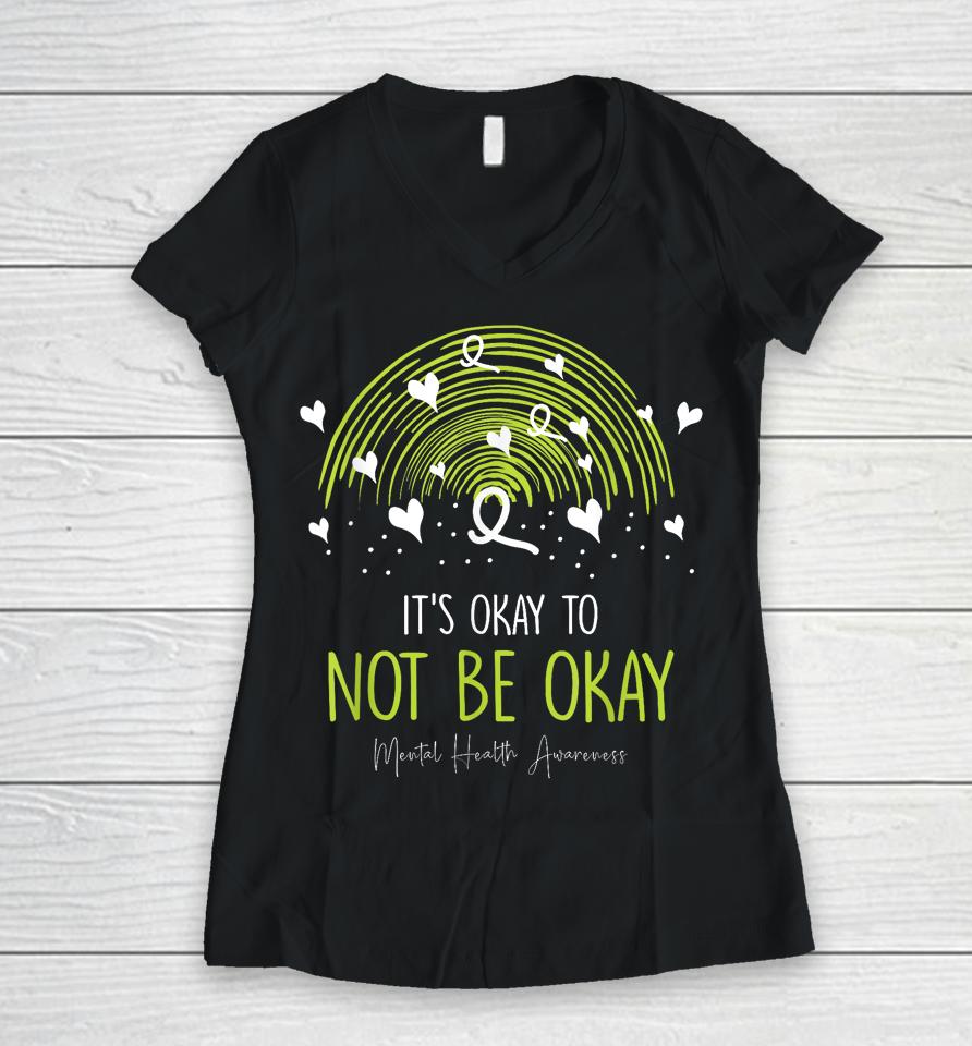 Its Ok Not To Be Ok Mental Health Awareness Green Ribbon Women V-Neck T-Shirt