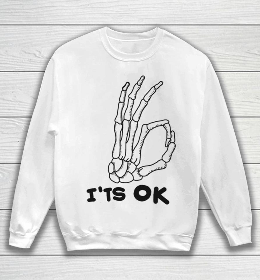 It’s Ok Skeleton Skull Calavera Hand Halloween Sweatshirt