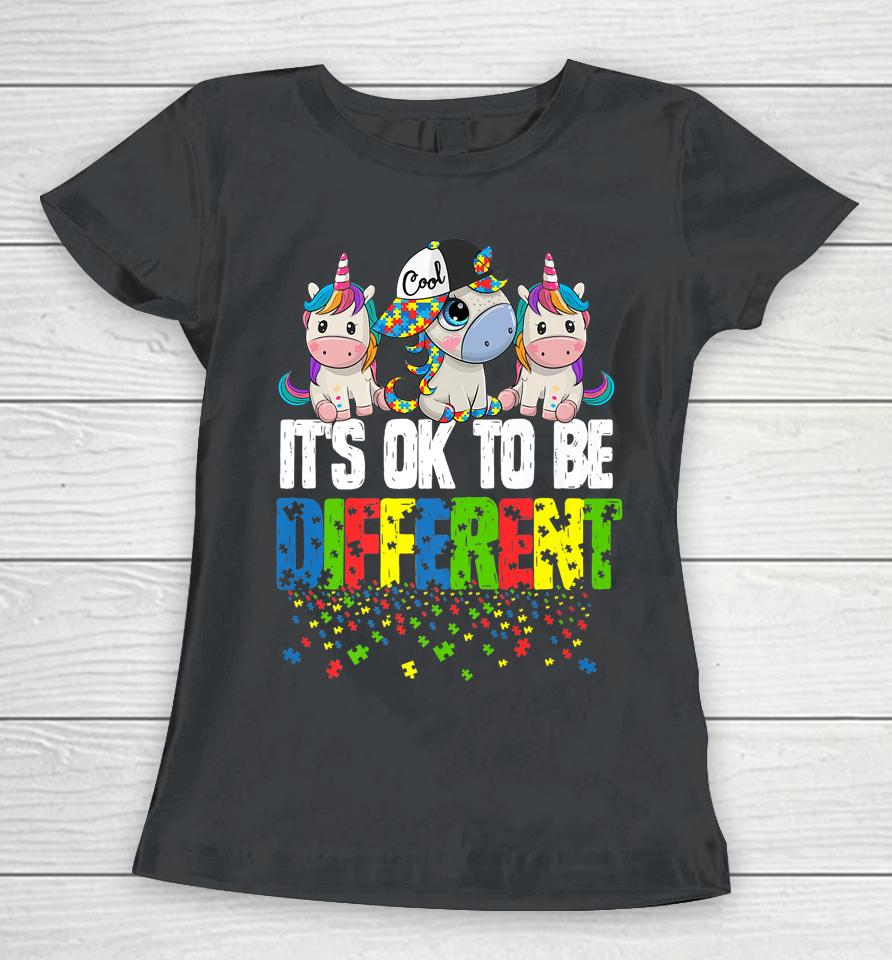 It's Ok To Be Different Autism Awareness Day Unicorn Women T-Shirt