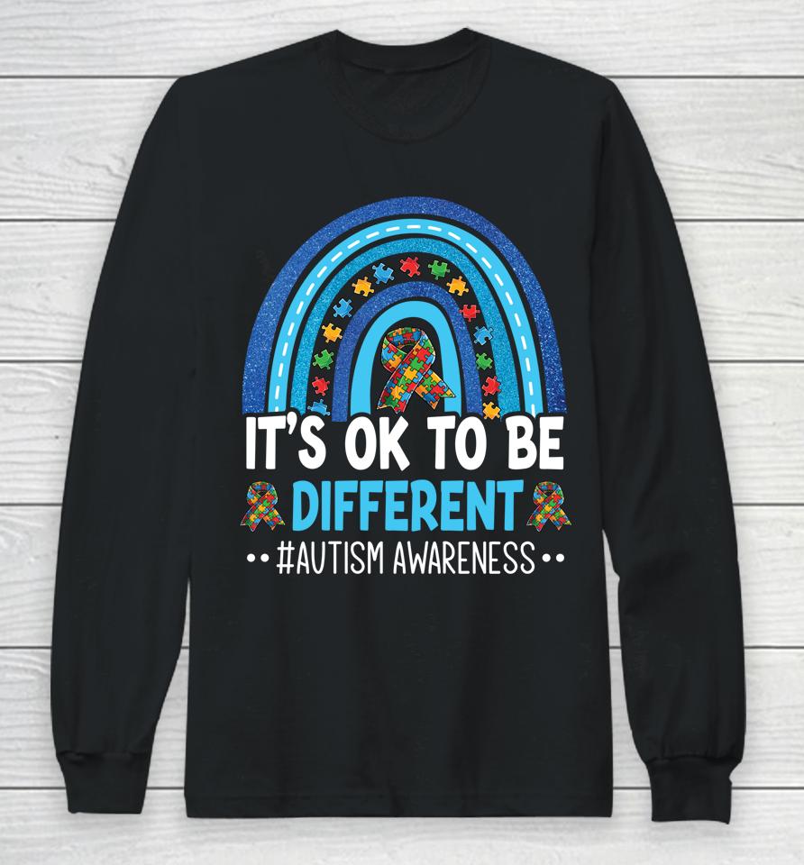 It's Ok To Be Different Autism Awareness Month Rainbow Mom Long Sleeve T-Shirt