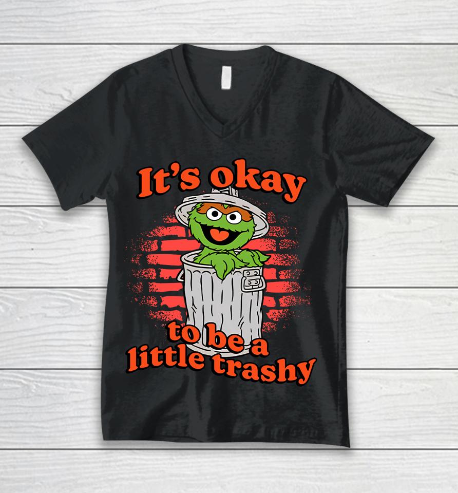 It's Okay To Be A Little Trashy Unisex V-Neck T-Shirt