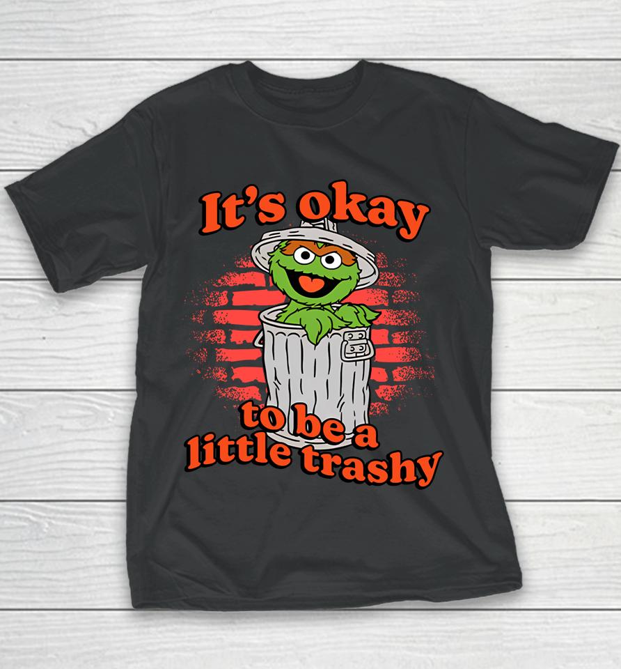 It's Okay To Be A Little Trashy Youth T-Shirt