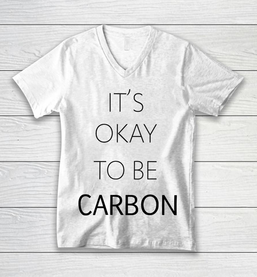 It's Okay To Be Carbon Unisex V-Neck T-Shirt