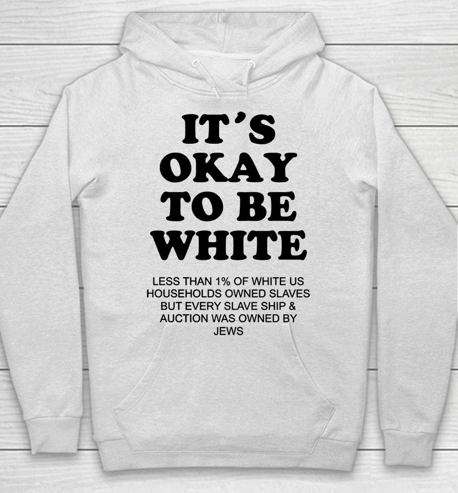 It's Okay To Be White Less Than 1 Percent Of White Us Hoodie