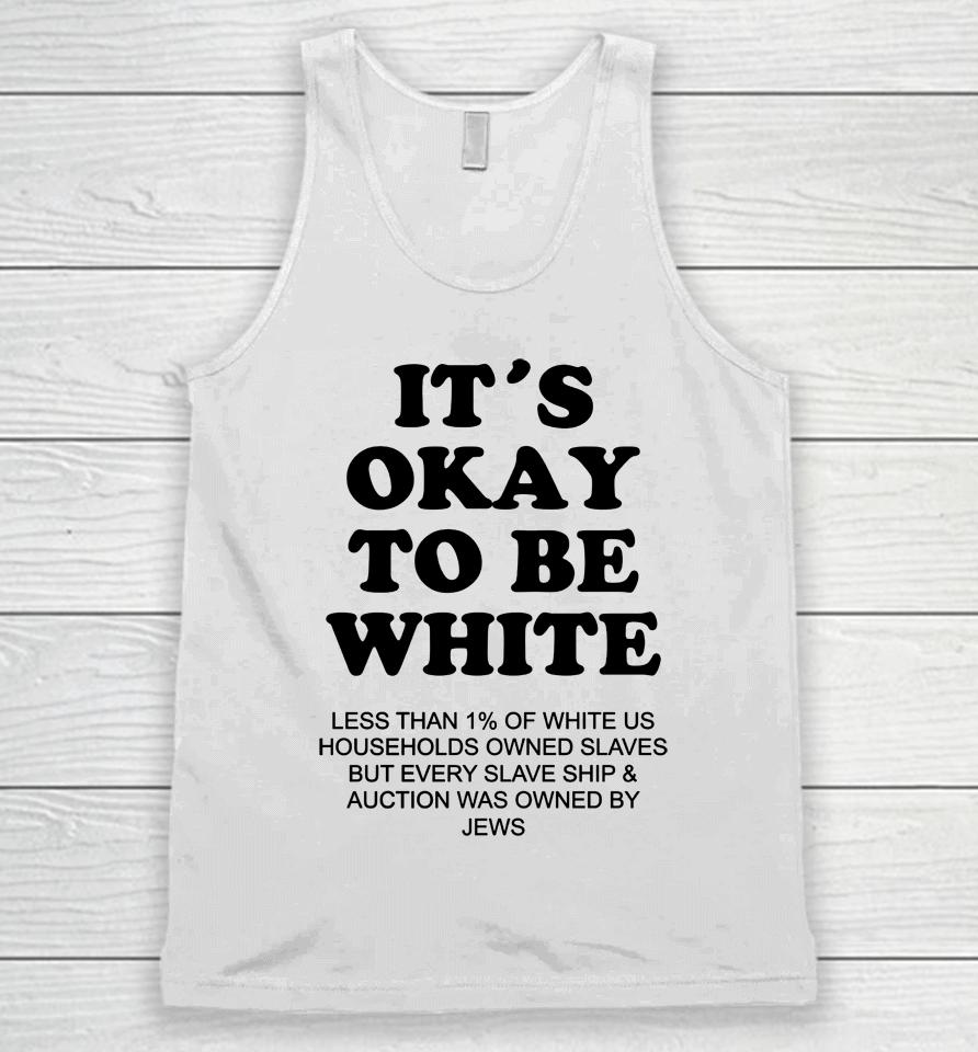 It's Okay To Be White Less Than 1 Percent Of White Us Unisex Tank Top