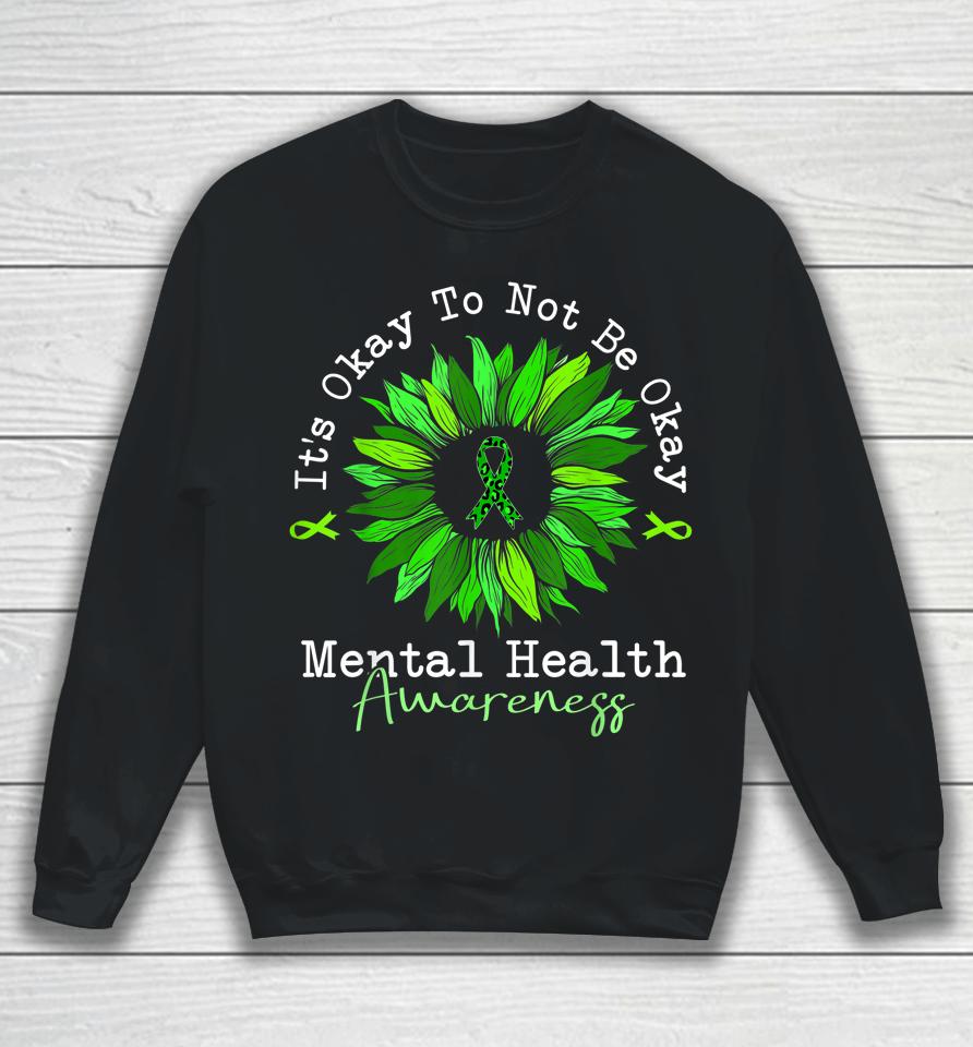 It's Okay To Not Be Okay Mental Health Awareness Ribbon Sweatshirt