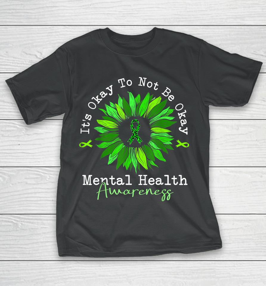 It's Okay To Not Be Okay Mental Health Awareness Ribbon T-Shirt