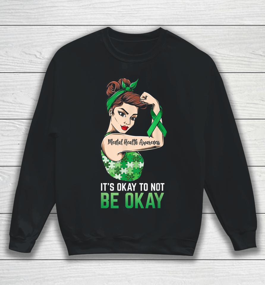 It's Okay To Not Be Okay Mental Health Awareness Ribbon Sweatshirt
