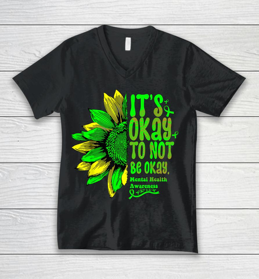 It's Okay To Not Be Okay Mental Health Awareness Sunflower Unisex V-Neck T-Shirt