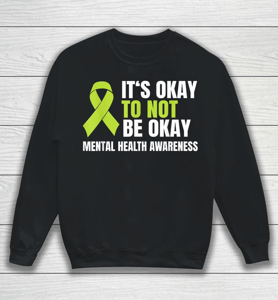 It's Okay To Not Be Okay Mental Health Ribbon Sweatshirt