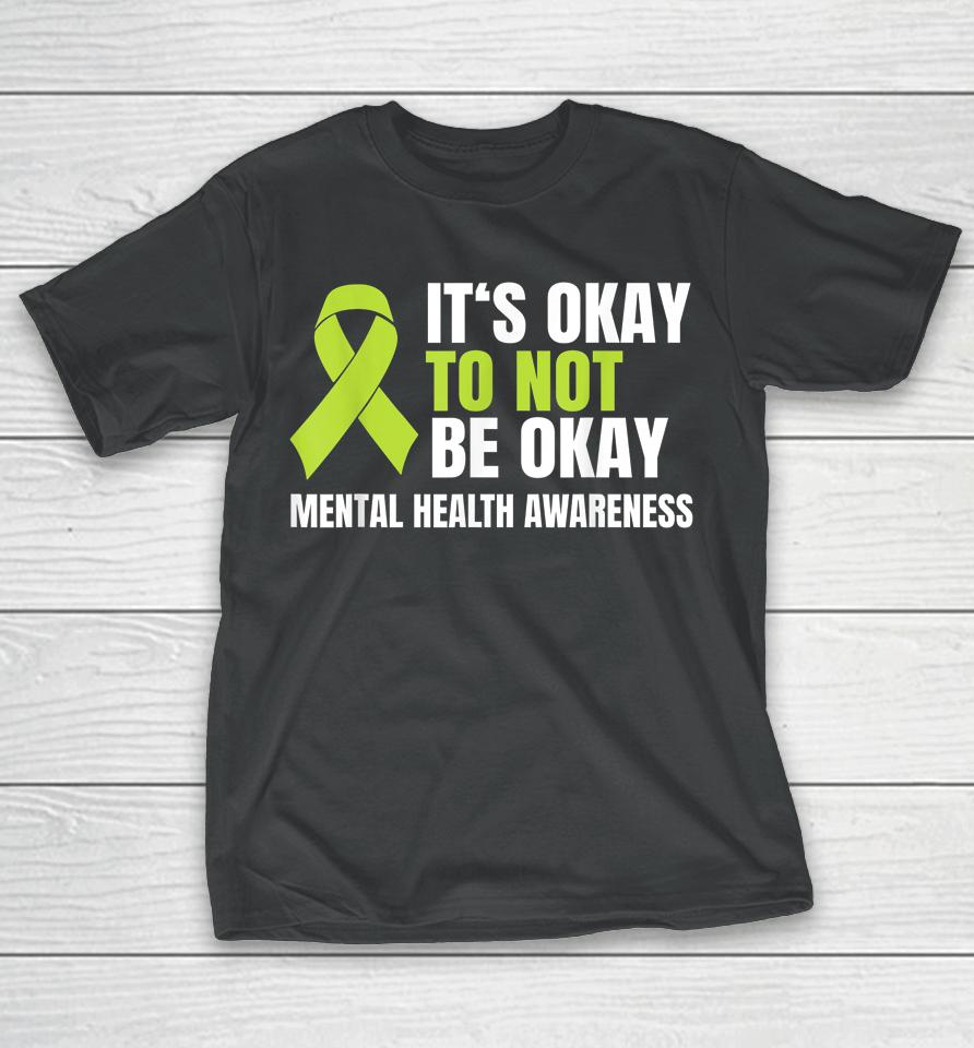 It's Okay To Not Be Okay Mental Health Ribbon T-Shirt