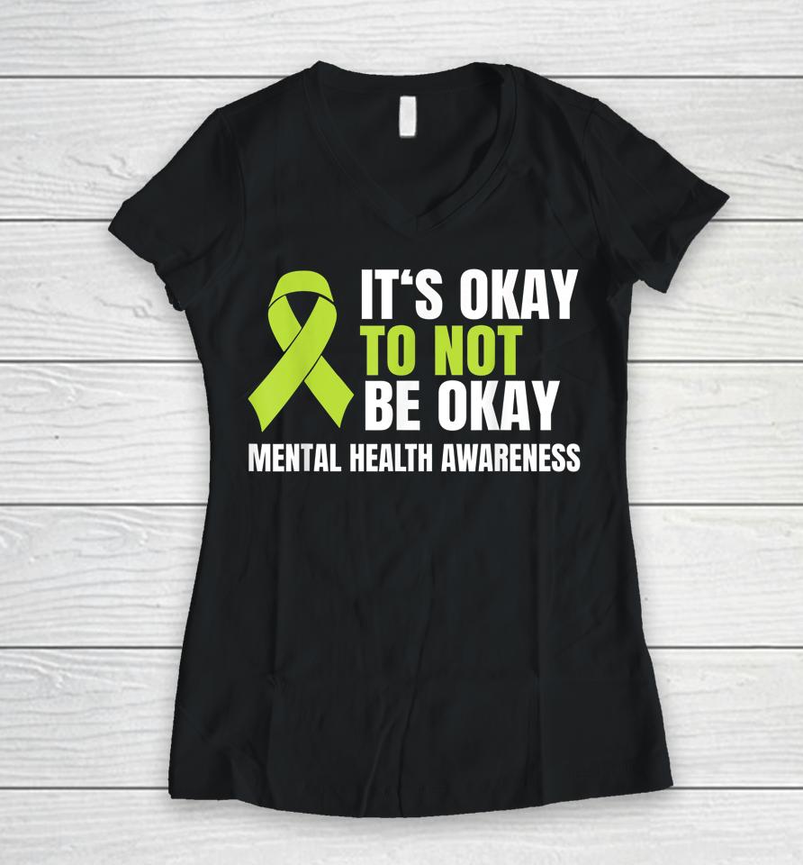 It's Okay To Not Be Okay Mental Health Ribbon Women V-Neck T-Shirt