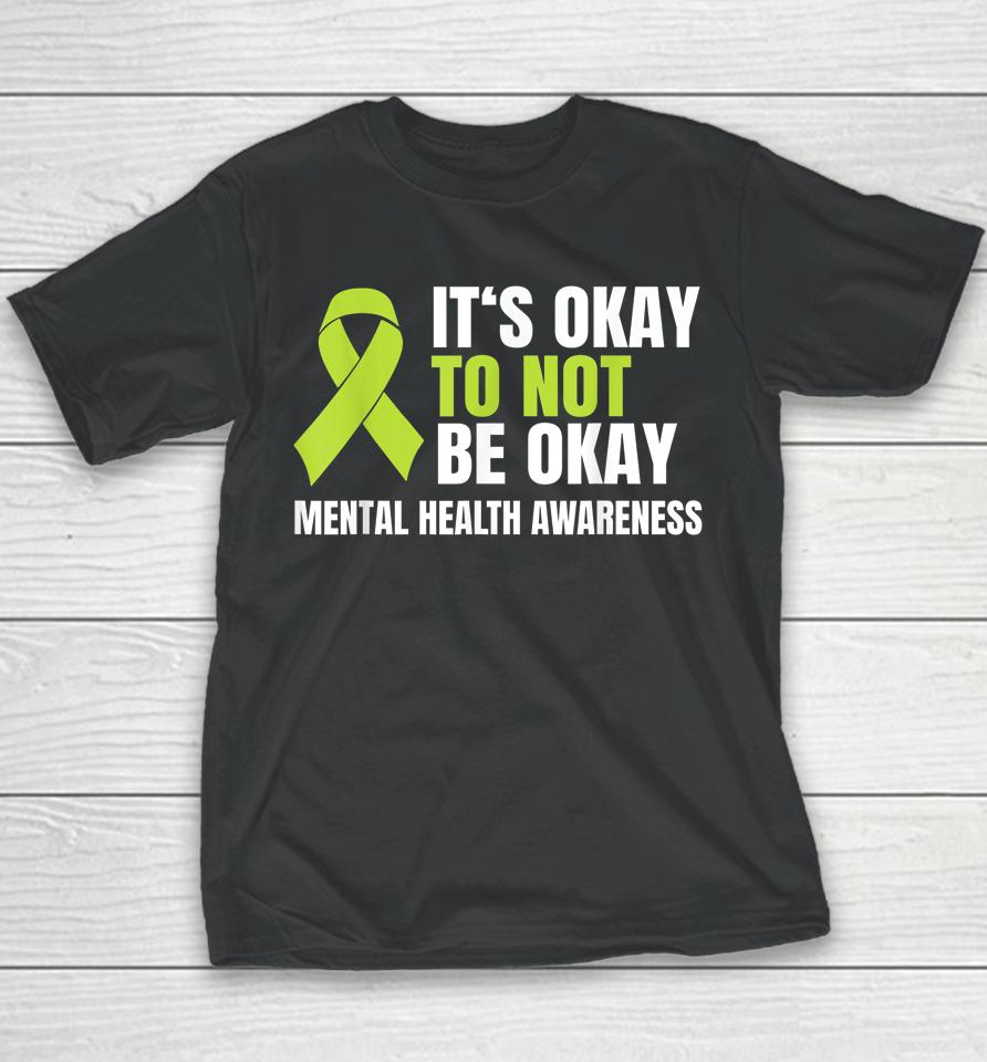 It's Okay To Not Be Okay Mental Health Ribbon Youth T-Shirt