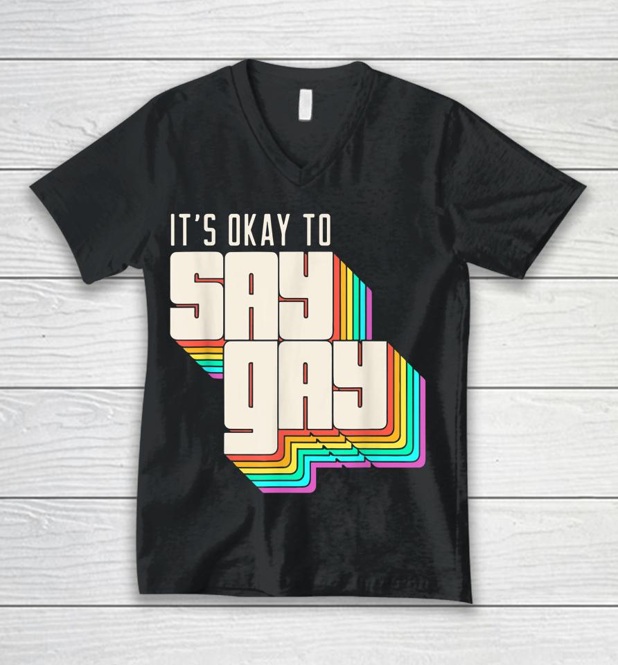 It's Okay To Say Gay Lgbt Retro Vintage Funny Unisex V-Neck T-Shirt