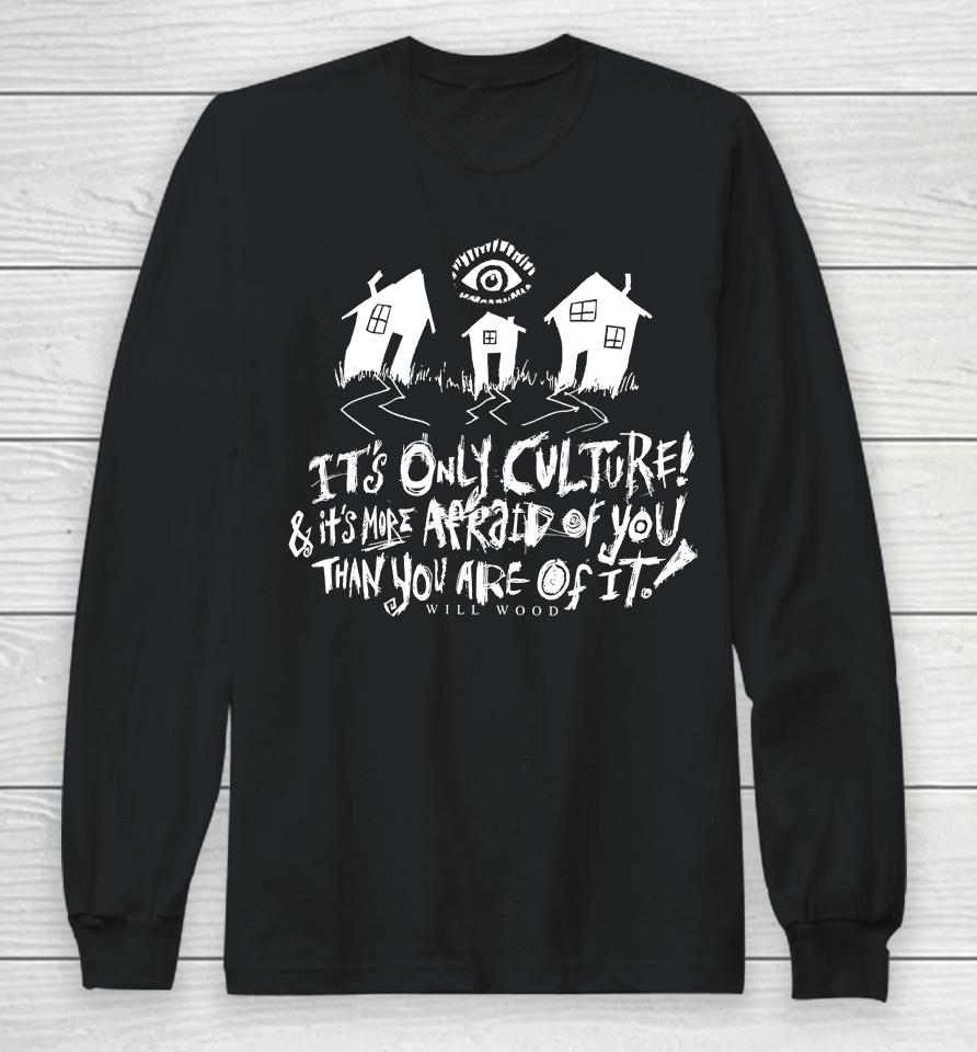 It's Only Culture And It's More Afraid Of You Than You Are Of It Will Wood Merch Suburbia Overture Long Sleeve T-Shirt