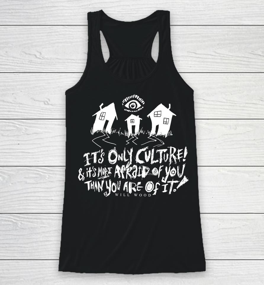 It's Only Culture And It's More Afraid Of You Than You Are Of It Will Wood Merch Suburbia Overture Racerback Tank