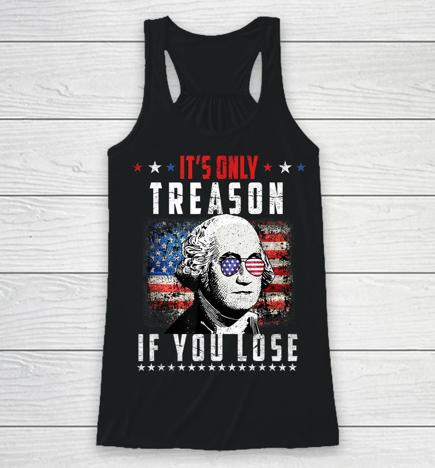 Its Only Treason If You Lose George Washington American Flag Racerback Tank